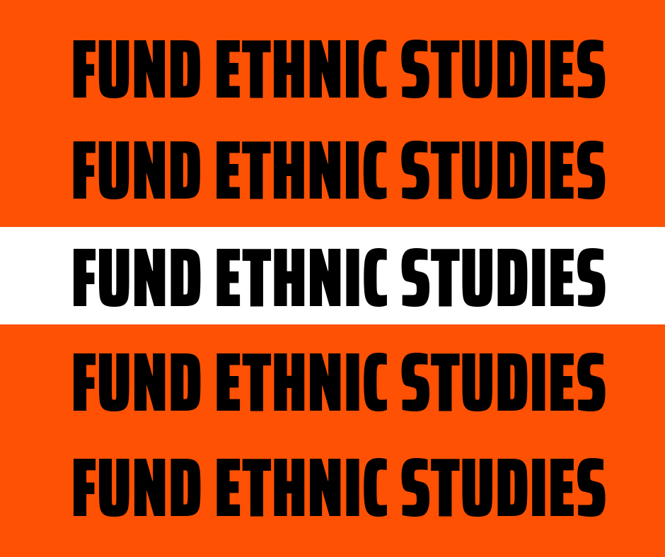 Graphic with "FUND ETHNIC STUDIES" repeated.